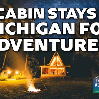5 Cabin Rentals for Adventures in&nbsp;Michigan