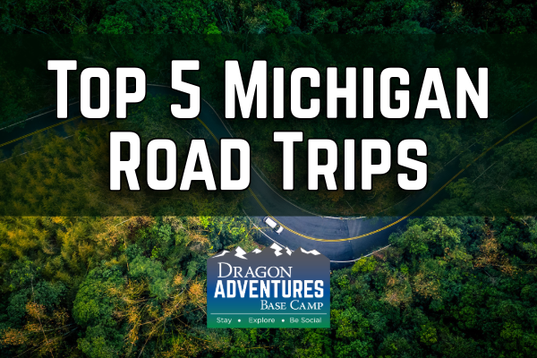 Top 5 Michigan Road Trips